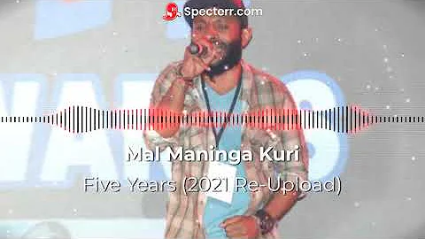 Mal Maninga Kuri - Five Years (2021 Re-Upload)