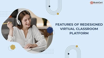 A detailed overview of the redesigned BrainCert virtual classroom platform