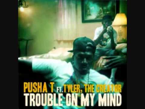 Trouble On My Mind - Pusha T ft. Tyler, The Creator