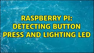 Raspberry Pi: Detecting Button Press and Lighting LED