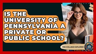 Is The University Of Pennsylvania A Private Or Public School? - The College Explorer