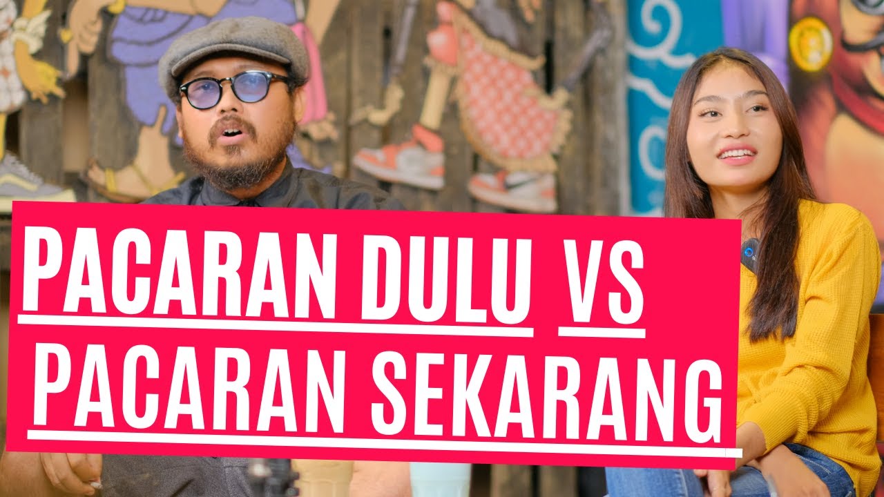 Podcast Ngapak Pacaran Jaman Dulu Vs Pacaran Jaman Sekarang Youtube