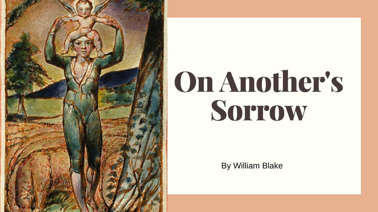 On another s sorrow by william blake youtube
