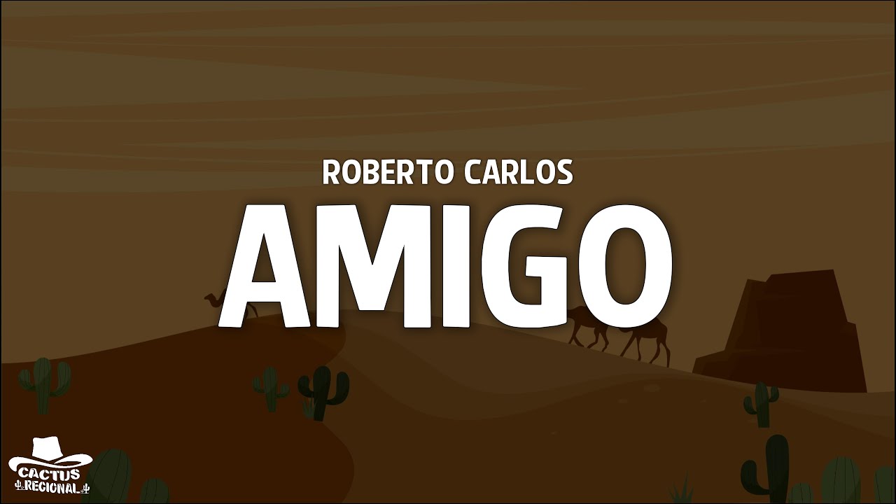 Roberto Carlos Amigo Letralyrics Youtube 