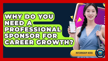 Why Do You Need A Professional Sponsor For Career Growth? - Internship Hero