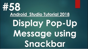 Android tutorial (2018) - 58- Pop Up Message Using Snackbar