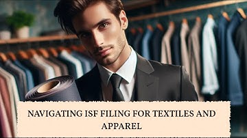 Navigating ISF Filing for Textiles and Apparel