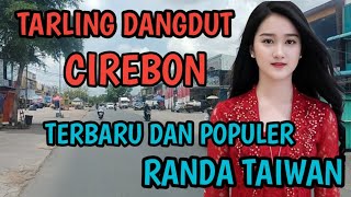 TARLING DANGDUT CIREBON RANDA TAIWAN,