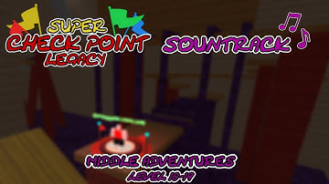 SuperCheckPoint Legacy OST (Roblox) - Middle Adventures (Level 10-19)