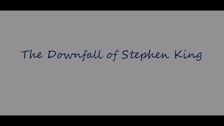 The Downfall of Stephen King (Video Essay)