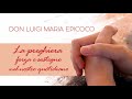 Don Luigi Maria Epicoco - La preghiera forza e sostegno nel nostro quotidiano