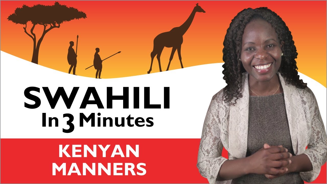 Learn Swahili - Swahili in Three Minutes - Kenyan Manners