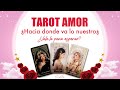 ❤️HACIA DONDE VA LO NUESTRO?🤔VALE LA PENA ESPERAR?❣️Todo Sobre Vuestro Futuro Juntos🌹❣️ TAROT AMOR