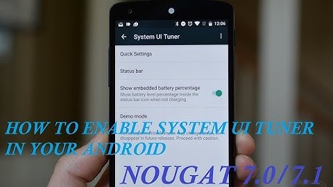 How To Enable System UI Tuner In Your Android Nougat 7.0/7.1 And Its Detailed features
