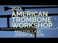 Capture de la vidéo 2023 American Trombone Workshop Live Stream Day 2 Masterclass - Jeremy Wilson