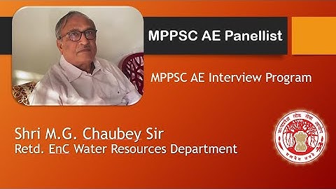 MPPSC AE Panellist | Shri M.G. Chaubey Sir | Retd. EnC MPWRD | #mppsc_ae #mppsc_ae_interview #mppsc