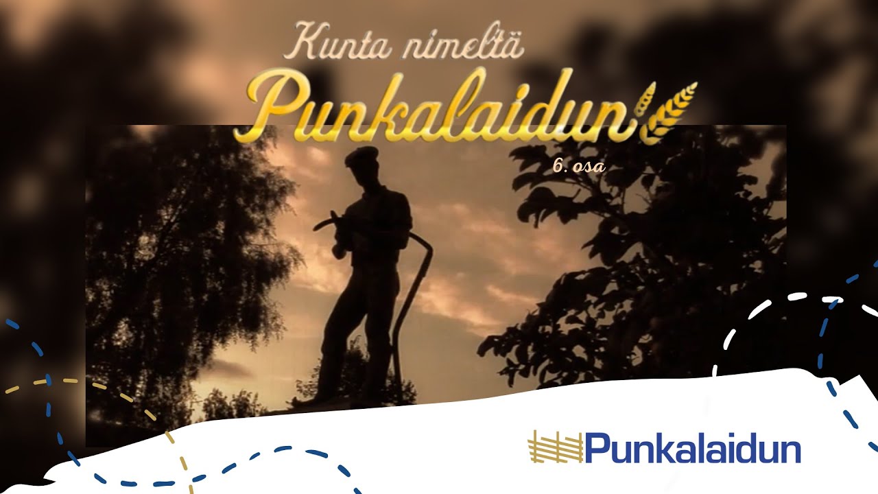 Kunta nimeltä Punkalaidun  - Osa 6