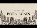 Ye Must Be Born Again ♡