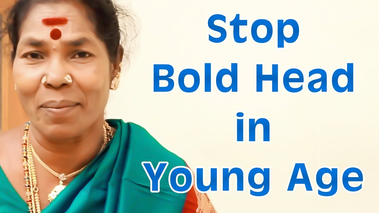 Stop Bald Head In Young Age What Causes Hair Loss Tamil Grandmother Spoke Youtube