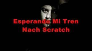 Miniatura del video "Nach Scratch - Esperando mi Tren"