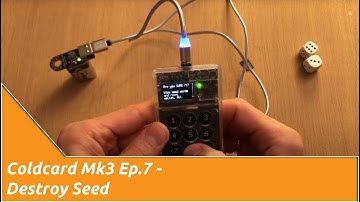 Coldcard Mk3 Ep.7 - Destroy Seed