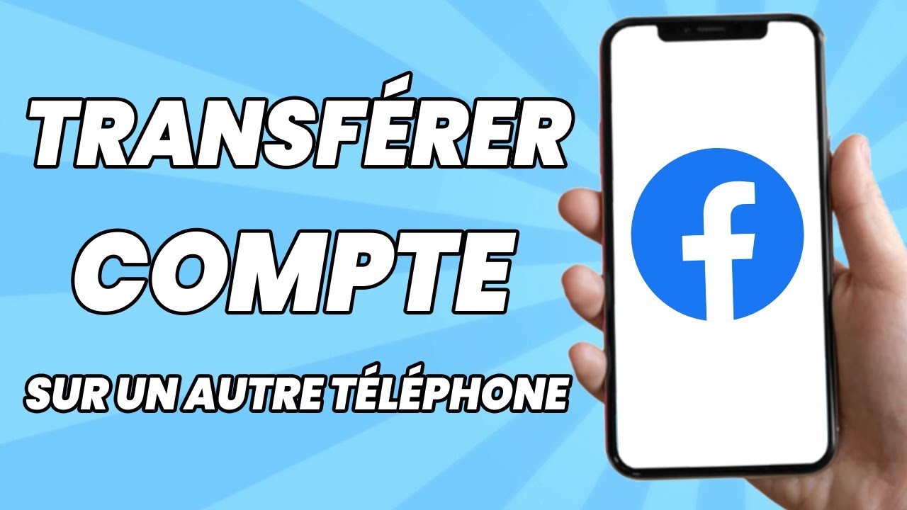 Comment Transférer Un Compte Facebook Sur Un Autre Téléphone