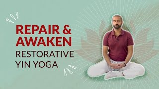 Repair &amp; Awaken - Restorative Yin Yoga