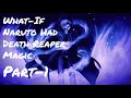 What-If Naruto Had Death Reaper Magic? Part-1