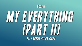 B Lovee - My Everything (Part II) ft. A Boogie Wit da Hoodie (Lyrics)