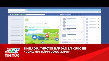 NHIỀU GIẢI THƯỞNG HẤP DẪN TẠI CUỘC THI “CÙNG HTV HÀNH ĐỘNG XANH"| HTV TIN TỨC