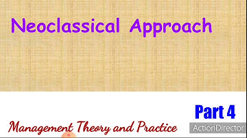 Neoclassical Approach to management (Management theory and Practices Part 4)