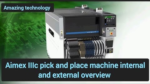 Fuji Aimex IIIc pick and place machine internal and external overview 🤔😲🙂✌️