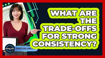 What Are The Trade-offs For Strong Consistency?