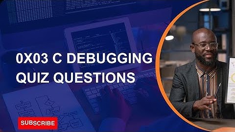 0x03 C Debugging Quiz Questions