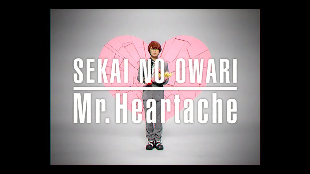 Sekai No Owari Mr Heartache Youtube