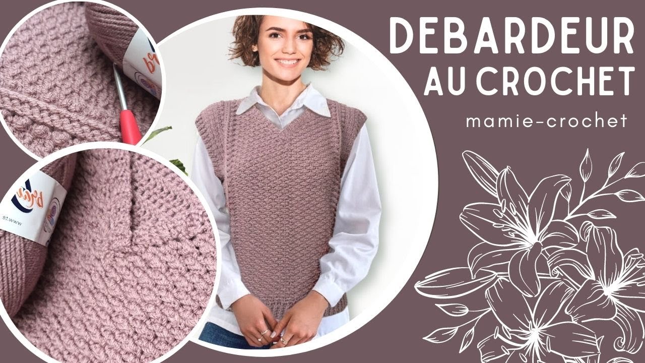 Comment faire UN DEBARDEUR / PULL SANS MANCHE AU CROCHET PAS A PAS  #mamiecrochet @tessiland - YouTube