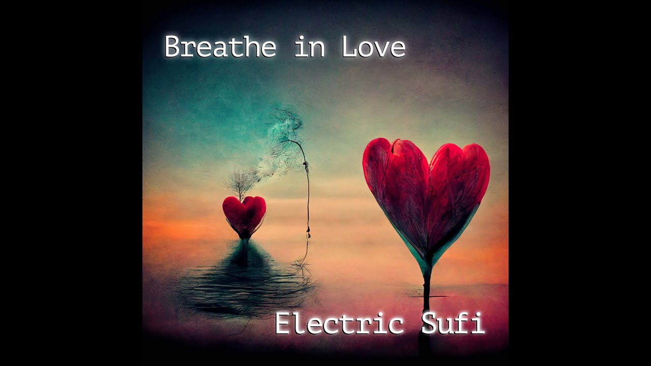 Electric Sufi - Breathe in love (Official Video)