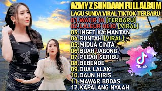 LAGU SUNDA TERBARU FULL BASS - AZMY Z FULL ALBUM (WATIR IH X AYANG X BUAH JAGONG)