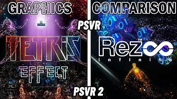 Tetris Effect & Rez Infinite | Graphics Comparison | PSVR / PSVR 2 - 2 Games, 1 Video!
