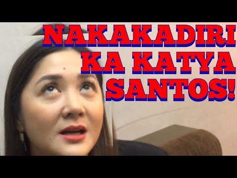 NAKAKADIRI KA KATYA SANTOS!