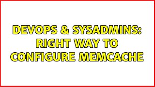 Famous DevOps & SysAdmins: Right way to configure memcache Profile