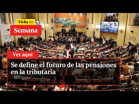 Se define el futuro de las pensiones en la tributaria | Vicky en Semana