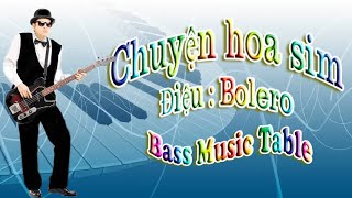 Video thumbnail of "TỰ HỌC GUITAR BASS MUSIC TABLE ĐIỆU BOLERO - CHUYỆN HOA SIM"