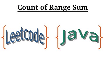 Leetcode Question 327 "Count of Range Sum" in Java