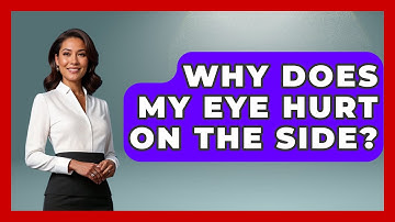 Why Does My Eye Hurt On The Side? - Optometry Knowledge Base
