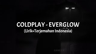 Everglow - Coldplay (Lirik Terjemahan Indonesia)