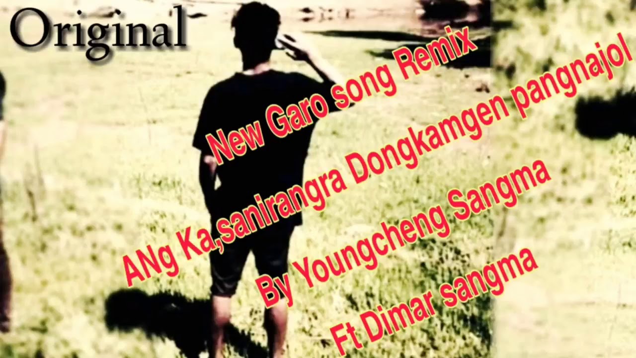 NeW GAro Song  remix Youngcheng Sangma Ft Dimar     Original  Audio