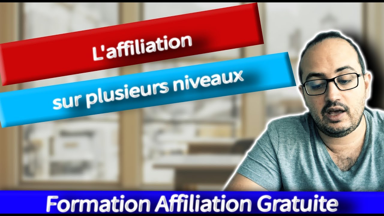 L'affiliation sur plusieurs niveaux - [ Formation Affiliation Gratuite ]
