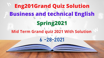 Eng201 grand Quiz spring 2021|With Solution |Latest Quiz |business and technical English