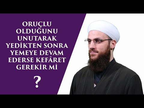 ORUÇLU OLDUĞUNU UNUTARAK